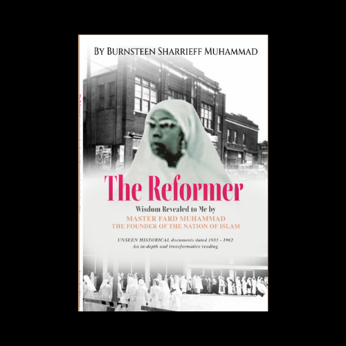 The Reformer: Wisdom Revealed to me by Master Fard Muhammad the Founder of the Nation of Islam.