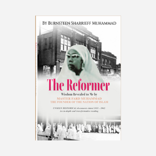 The Reformer: Wisdom Revealed to me by Master Fard Muhammad the Founder of the Nation of Islam.