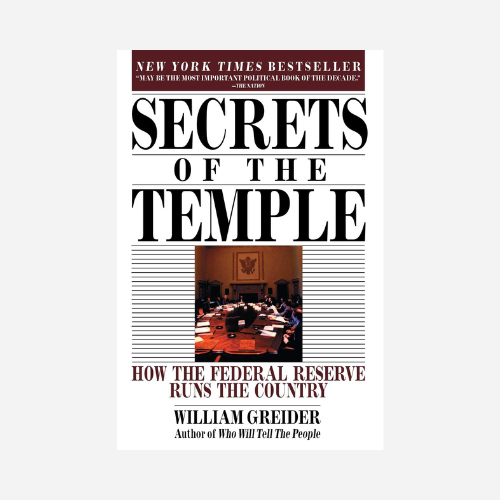 Secrets of the Temple: How the Federal Reserve Runs the Country