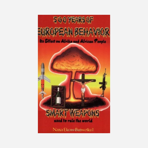 500 Years of European Behavior: It's Effect on Afrika and African People