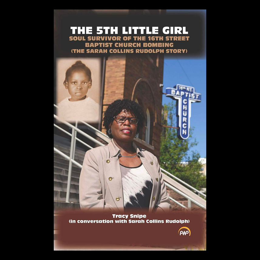 The 5th Little Girl: Soul Survivor of the 16th Street Baptist Church Bombing (The Sarah Collins Rudolph Story)