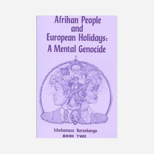 Afrikan People and European Holidays: A Mental Genocide, Book 2