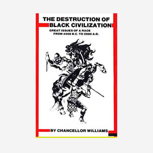 Destruction of Black Civilization: Great Issues of a Race from 4500 B.C. to 2000 A.D.