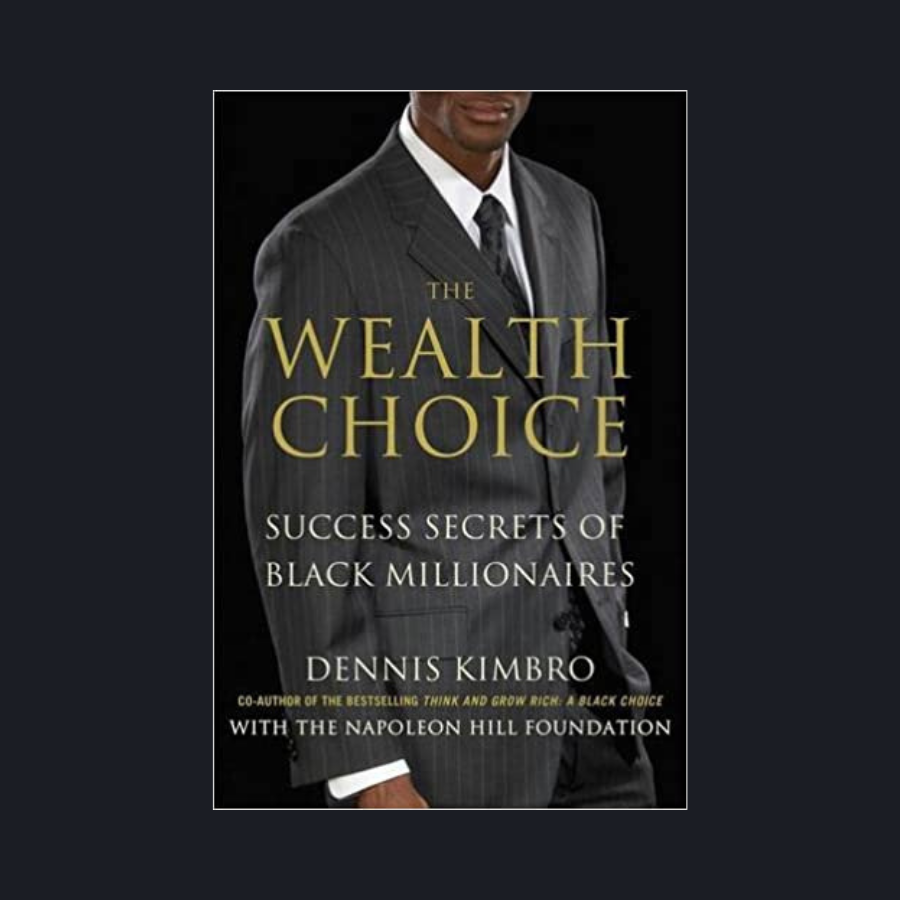 The Wealth Choice: Success Secrets of Black Millionaires