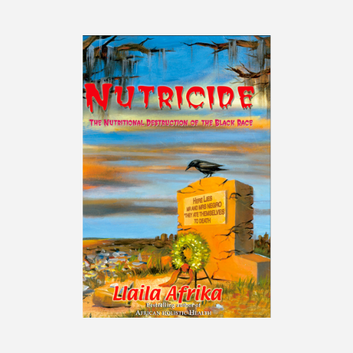 Nutricide: The Nutritional Destruction of the Black Race