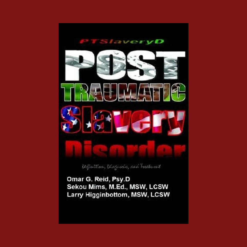 Post Traumatic Slavery Disorder: Definition, Diagnosis And Treatment, A Guide