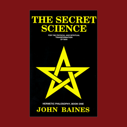 The Secret Science: For the Physical and Spiritual Transformation of Man