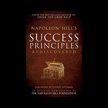 Napoleon Hill's Success Principles Rediscovered
