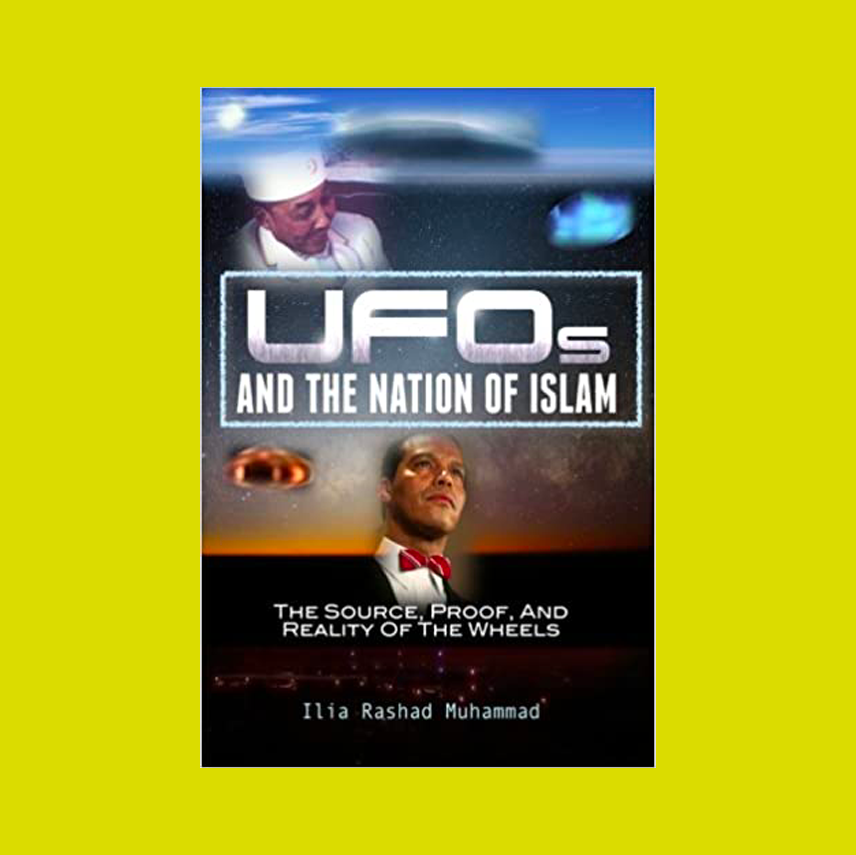 UFOs And The Nation Of Islam: The Source, Proof, And Reality Of The Wheels