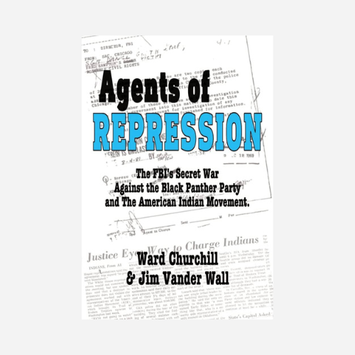 Agents of Repression: The FBI's Secret Wars Against the Black Panther Party and the American Indian Movement