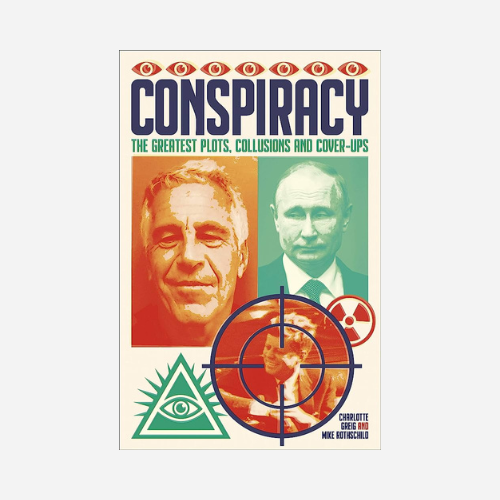 Conspiracy: The Greatest Plots, Collusions and Cover-Ups