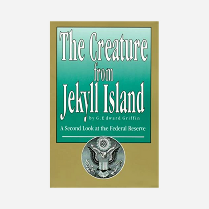 The Creature From Jekyll Island: A Second Look at the Federal Reserve