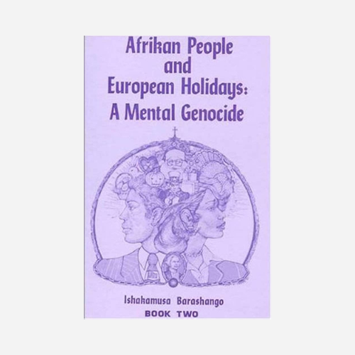 Afrikan People and European Holidays: A Mental Genocide, Book Two
