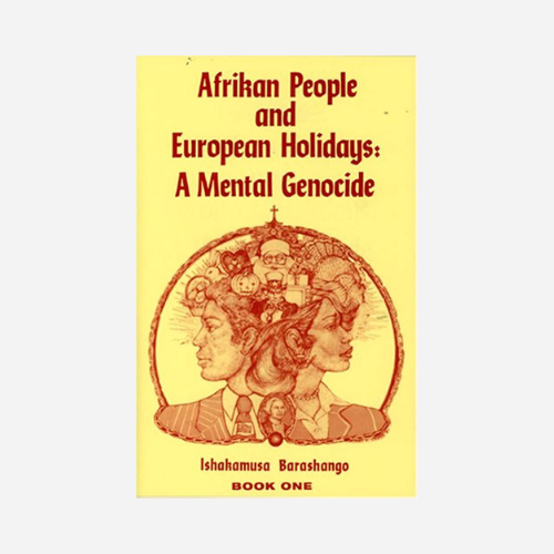 Afrikan People and European Holidays, Book 1 : A Mental Genocide