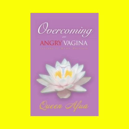 Overcoming the Angry Vagina: Journey to Womb Wellness