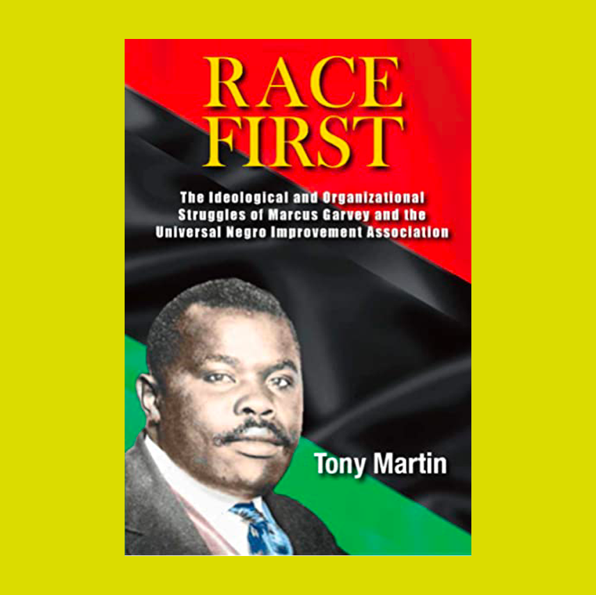 Race First: The Ideological and Organizational Struggles of Marcus Garvey and the Universal Negro Improvement Association