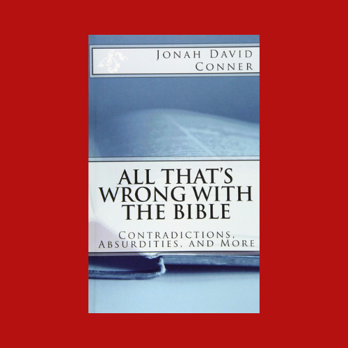 All That's Wrong with the Bible: Contradictions, Absurdities, and More: 2nd expanded edition (Paperback)
