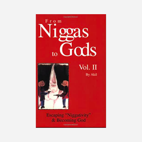 From Niggas to Gods, Vol. II: Escaping "Niggativity" & Becoming God