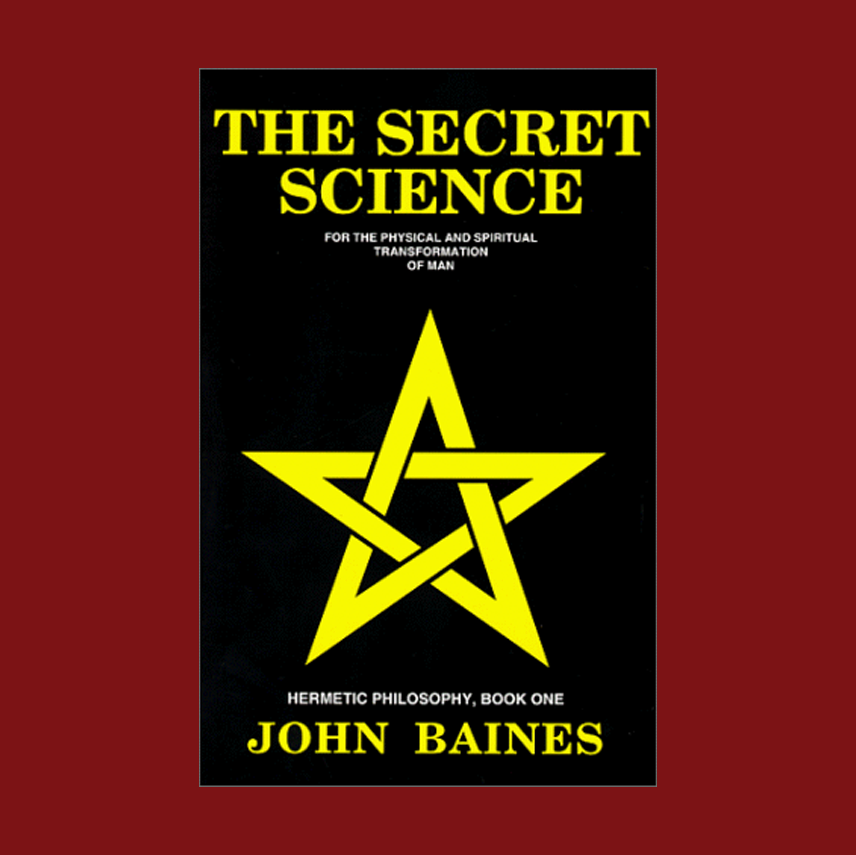 The Secret Science: For the Physical and Spiritual Transformation of Man