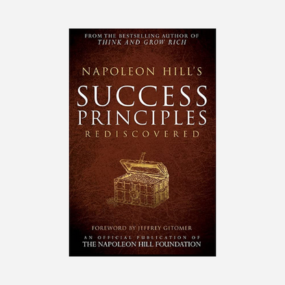 Napoleon Hill's Success Principles Rediscovered